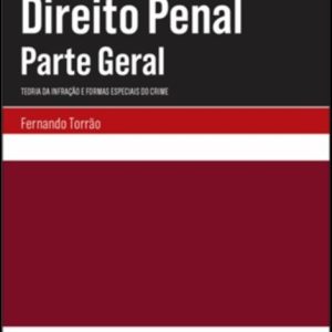 Direito penal – Parte geral - Teoria da infração e formas especiais do crime
