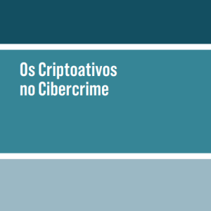 Os Criptoativos No Cibercrime